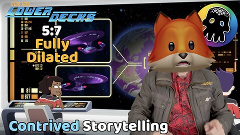 Star Trek Lower Decks - Contrived Storytelling (Review of S5:E7 - Fully Dilated)