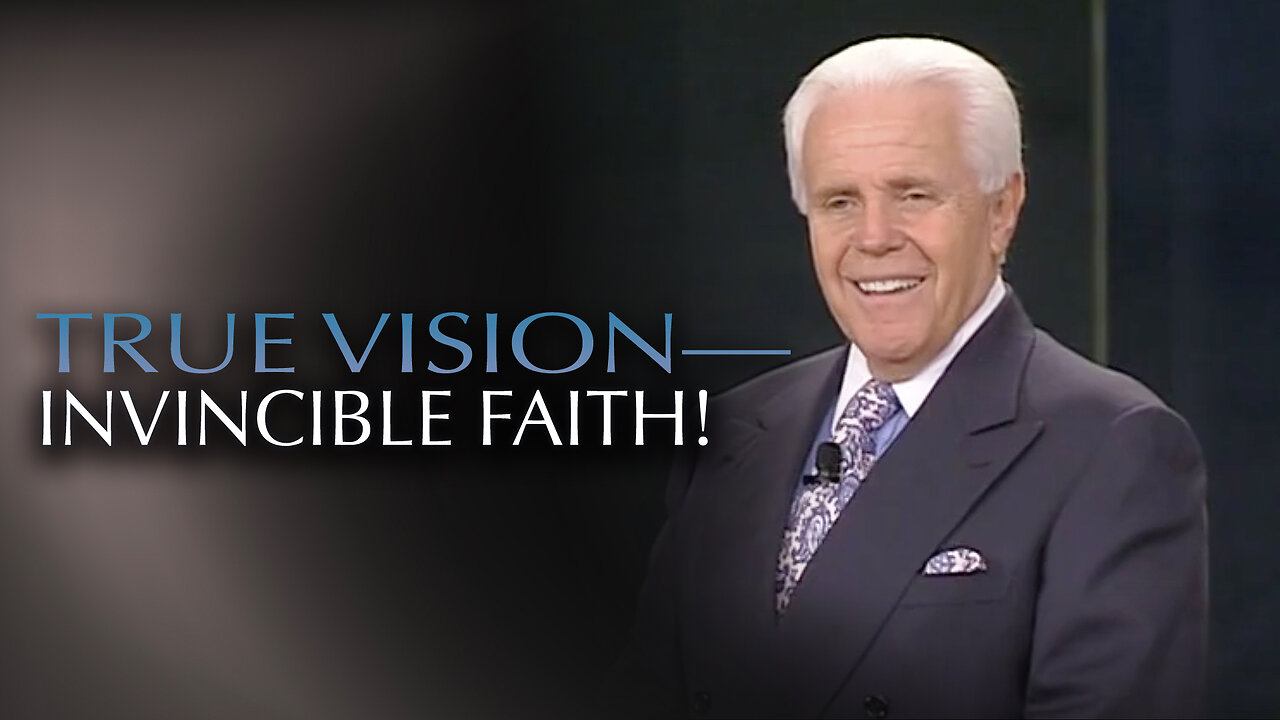 True Vision—Invincible Faith!