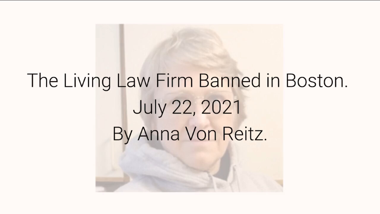 The Living Law Firm Banned in Boston July 22, 2021 By Anna Von Reitz