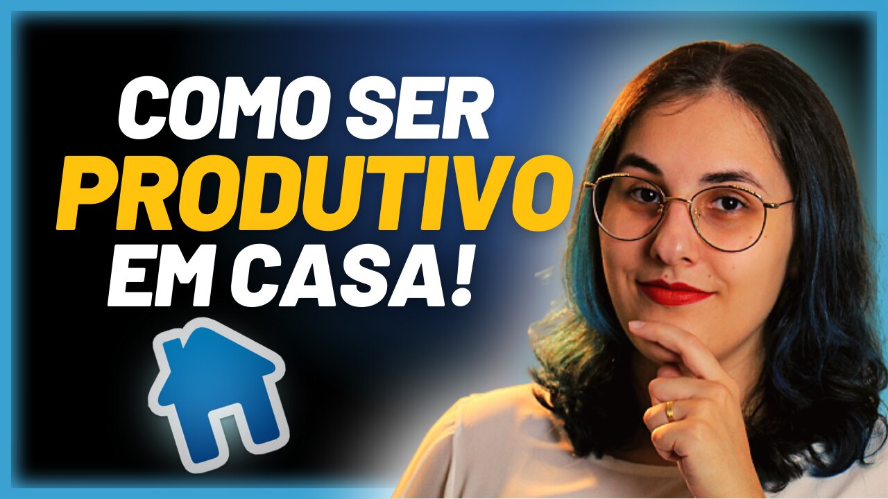 Como ser mais PRODUTIVO trabalhando em CASA em 6 PASSOS SIMPLES