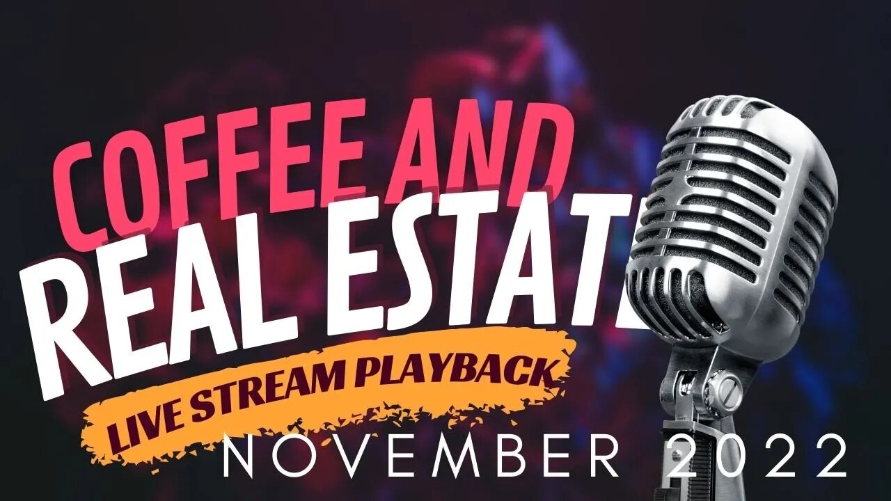 Coffee & Real Estate Live Chat November 2022