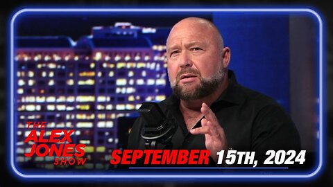 The Alex Jones Show SUNDAY FULL SHOW 9/15/24