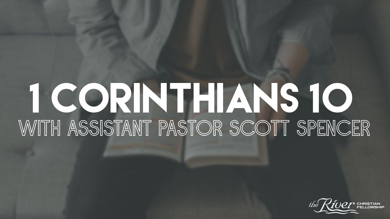 1 Corinthians 10 with Assistant Pastor Scott Spencer