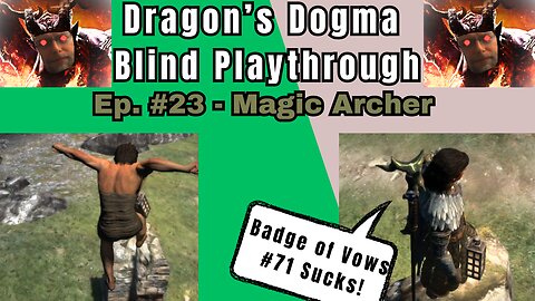 Dragon's Dogma DA: Budjo Blind Playthrough Ep. #23 - Magic Archer