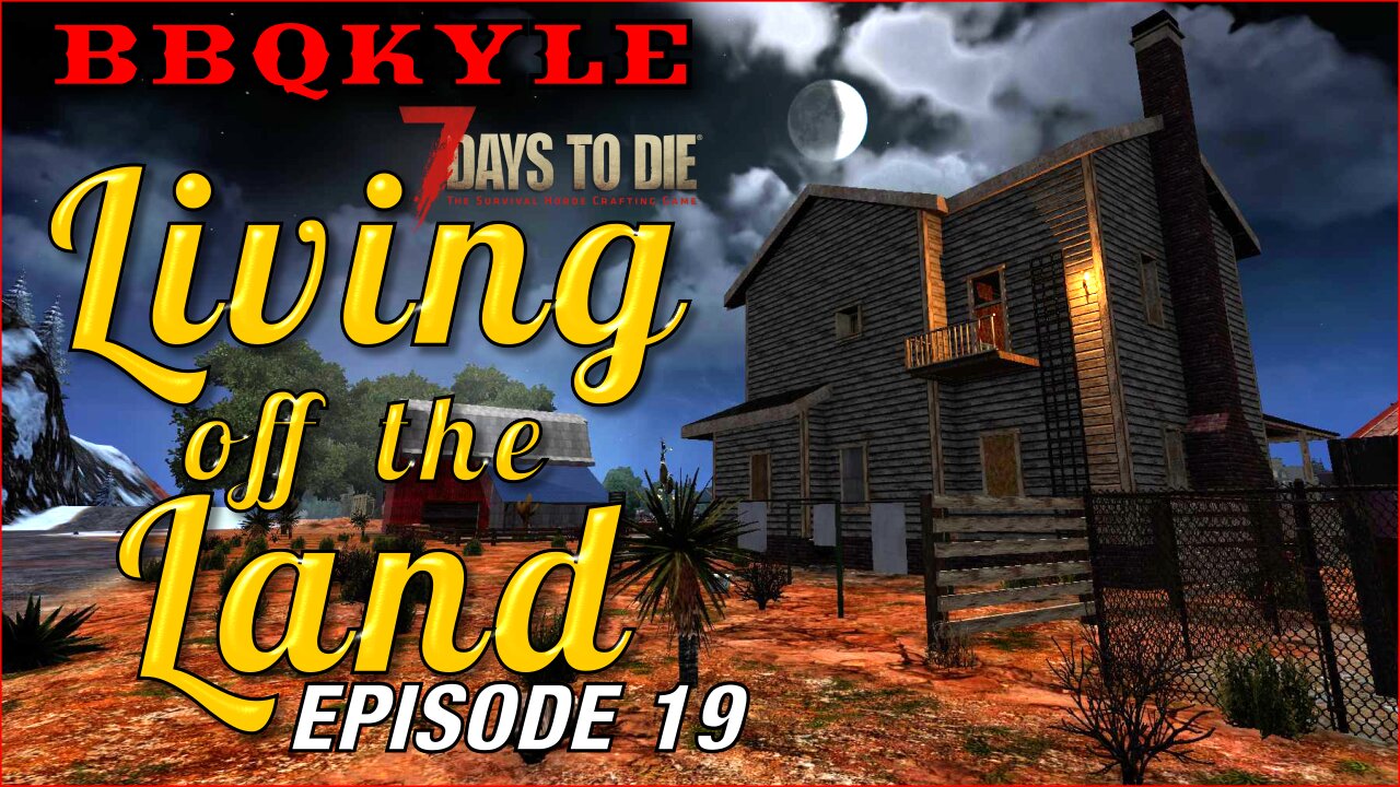 7 Days to Die - Living off the Land: Ep 19