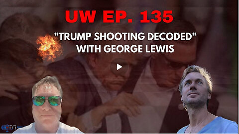 Unrestricted Warfare Ep. 135 | "Trump Shooting Decoded" with George Lewis