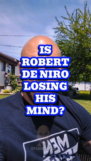 Is Robert De Niro Losing His Mind?