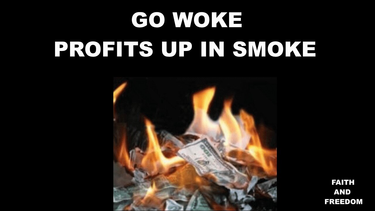 Go Woke, Profits Up in Smoke.