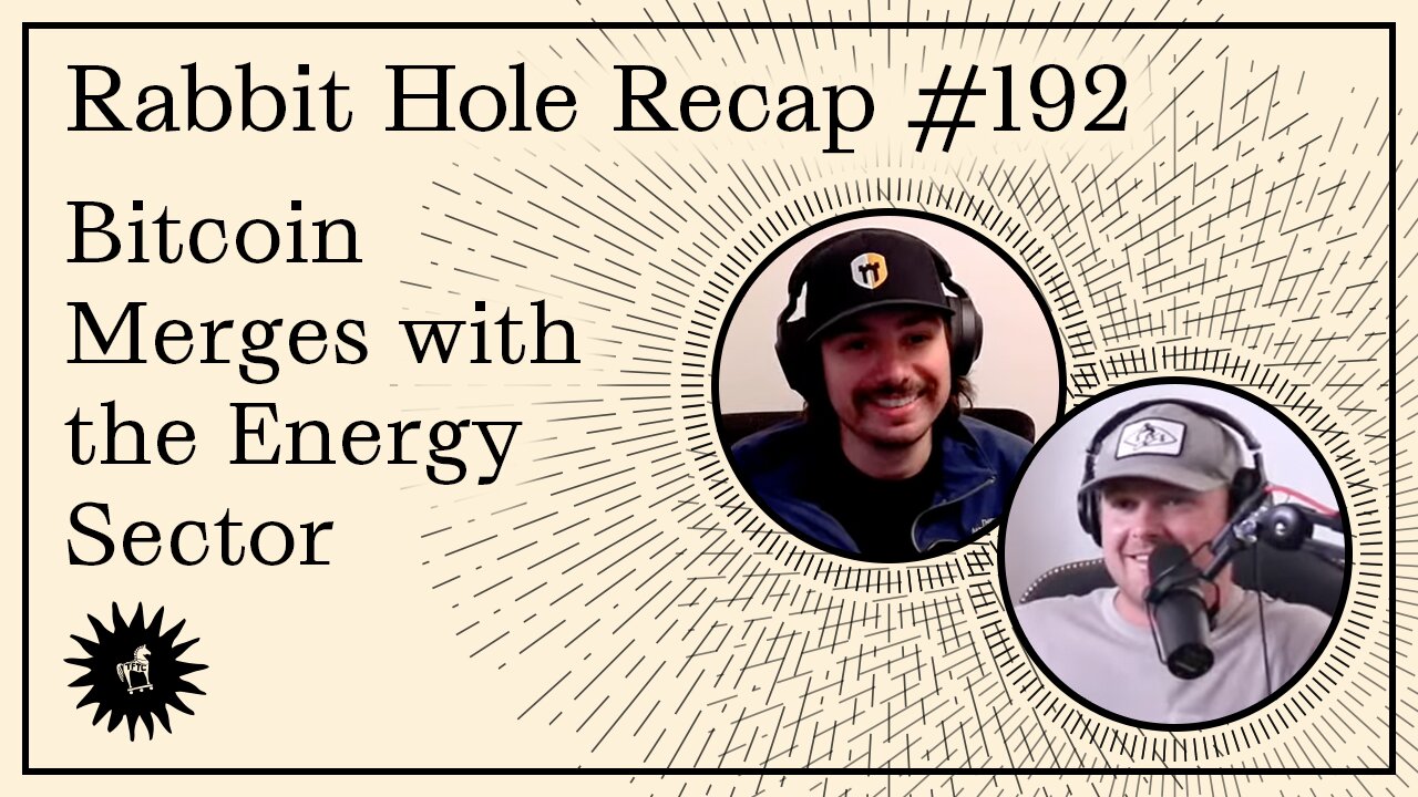 Rabbit Hole Recap #192: Bitcoin Merges with the Energy Sector