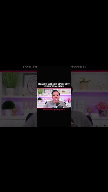 You cannot make goats act like sheep. You must be born again.