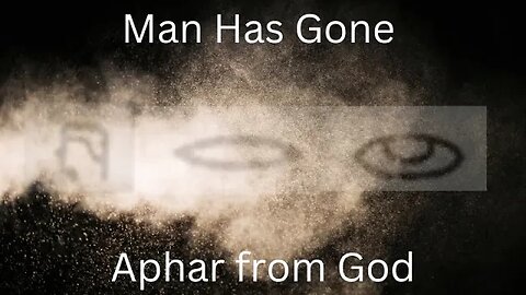 Man has Gone Aphar from God