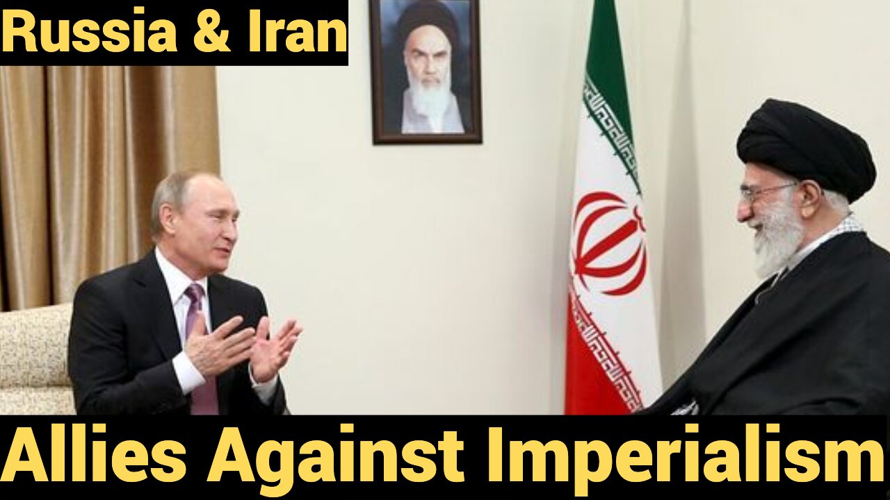 Russia & Iran - Allies Against Imperialism