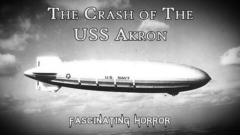 Worse Than the Hindenburg: The Crash of the USS Akron | Fascinating Horror