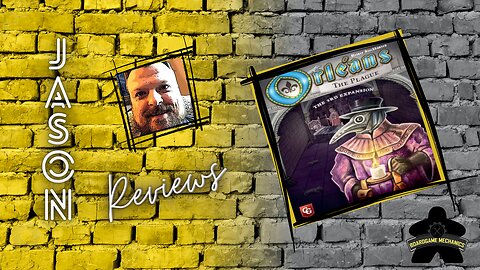 The Boardgame Mechanics Review Orleans w/ The Plague Expansion