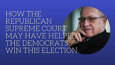 How the Republican Supreme Court may have helped the Democrats win the election.