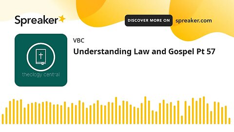 Understanding Law and Gospel Pt 57