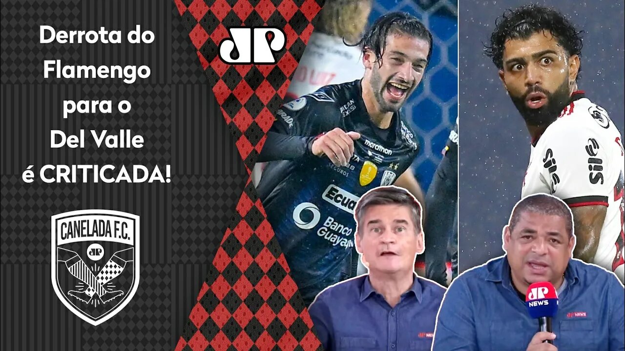 "É PREOCUPANTE! O Flamengo TÁ UMA BAGUNÇA e..." DERROTA pro Del Valle na Recopa é CRITICADA!