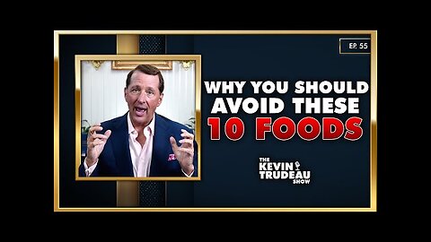 The Deep State's Plans To Change Humanity & The 10 Foods You Should Never Eat | TKTS