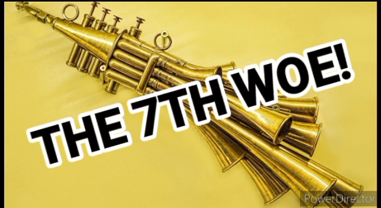 The 7th Woe!