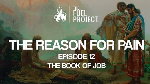 The Reason For Pain | Episode 12 - The Book of Job