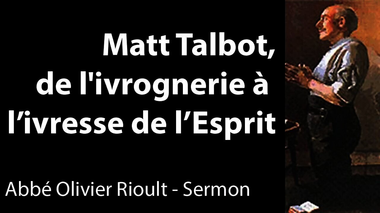 Matt Talbot, de l'ivrognerie à l'ivresse de l'Esprit - Sermon