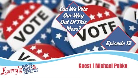 Episode 12: Can We Vote Our Way Out Of This Mess?