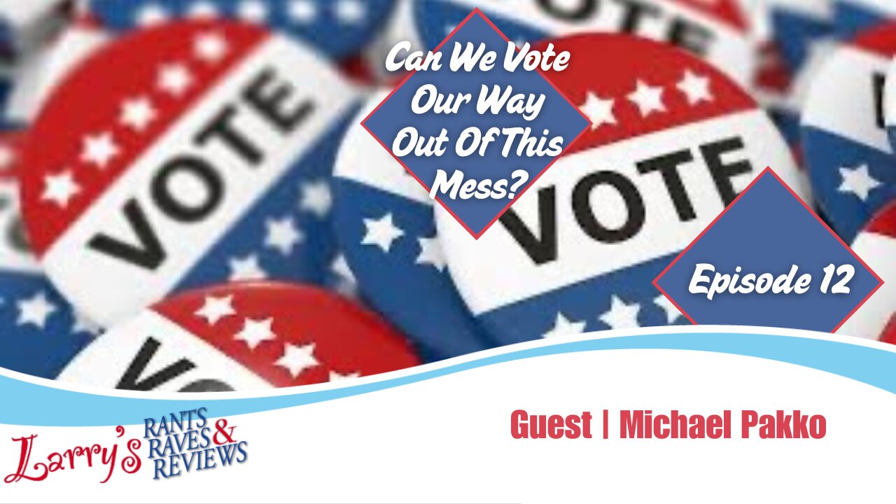 Episode 12: Can We Vote Our Way Out Of This Mess?