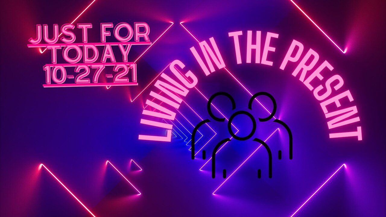 Just for Today - Living in the present - 10-27-21