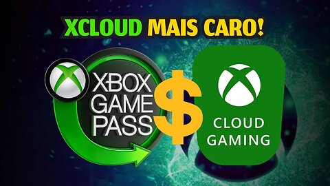 XCLOUD SUBIU O PREÇO!