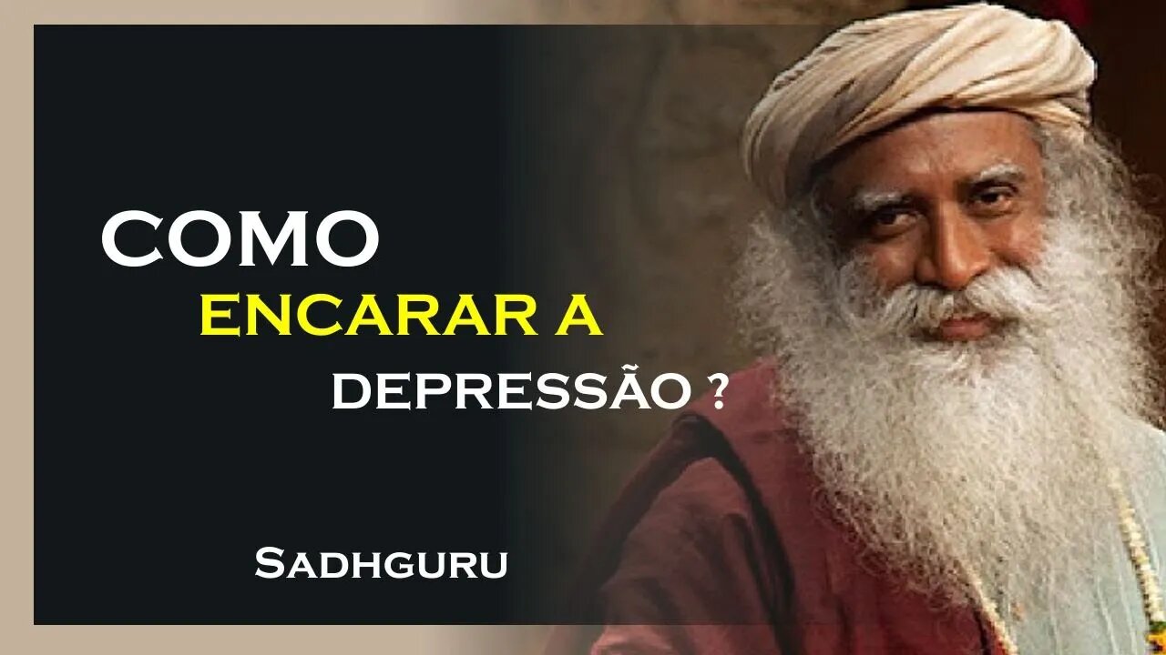 UM NOVO OLHAR SOBRE A DEPRESSÃO, SADHGURU DUBLADO