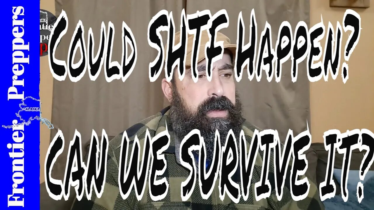 Could SHTF Happen? CAN WE SURVIVE IT?