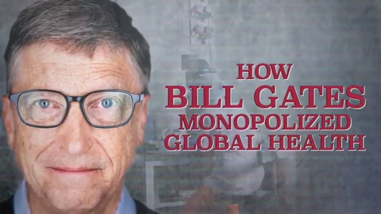 Part One: How Bill Gates Monopolized Global Health (The Corbett Report)