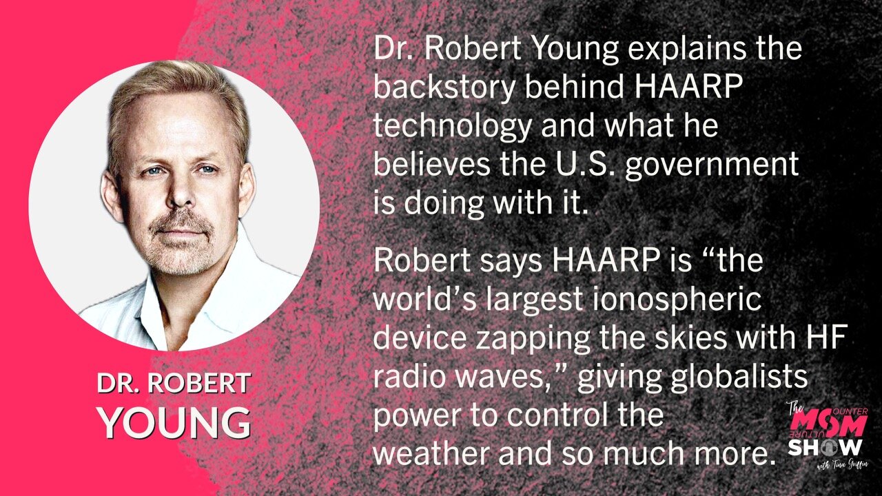 Ep. 453 - Elites Create HAARP to Manipulate Weather and Cause Radiation Poisoning - Dr. Robert Young