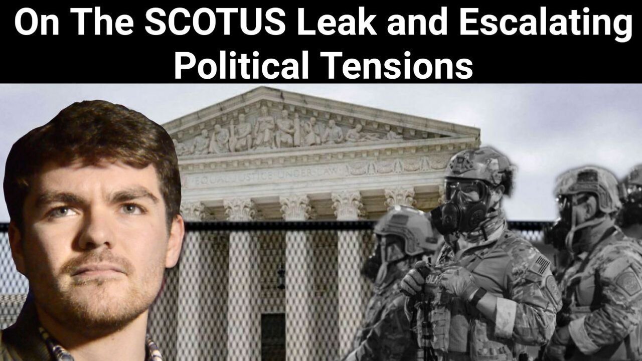 Nick Fuentes || On The SCOTUS Leak and Escalating Political Tensions