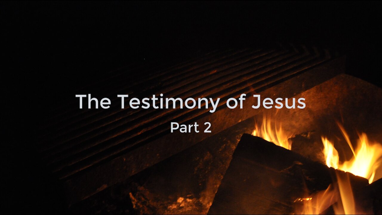 The Testimony of Jesus Part 2