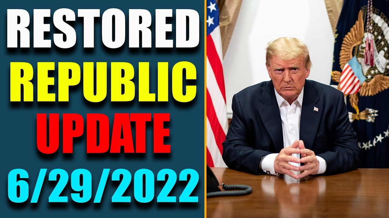 RESTORED REPUBLIC VIA A GCR HUGE UPDATE AS OF JUNE 29, 2022