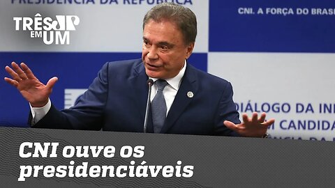 CNI ouve os presidenciáveis