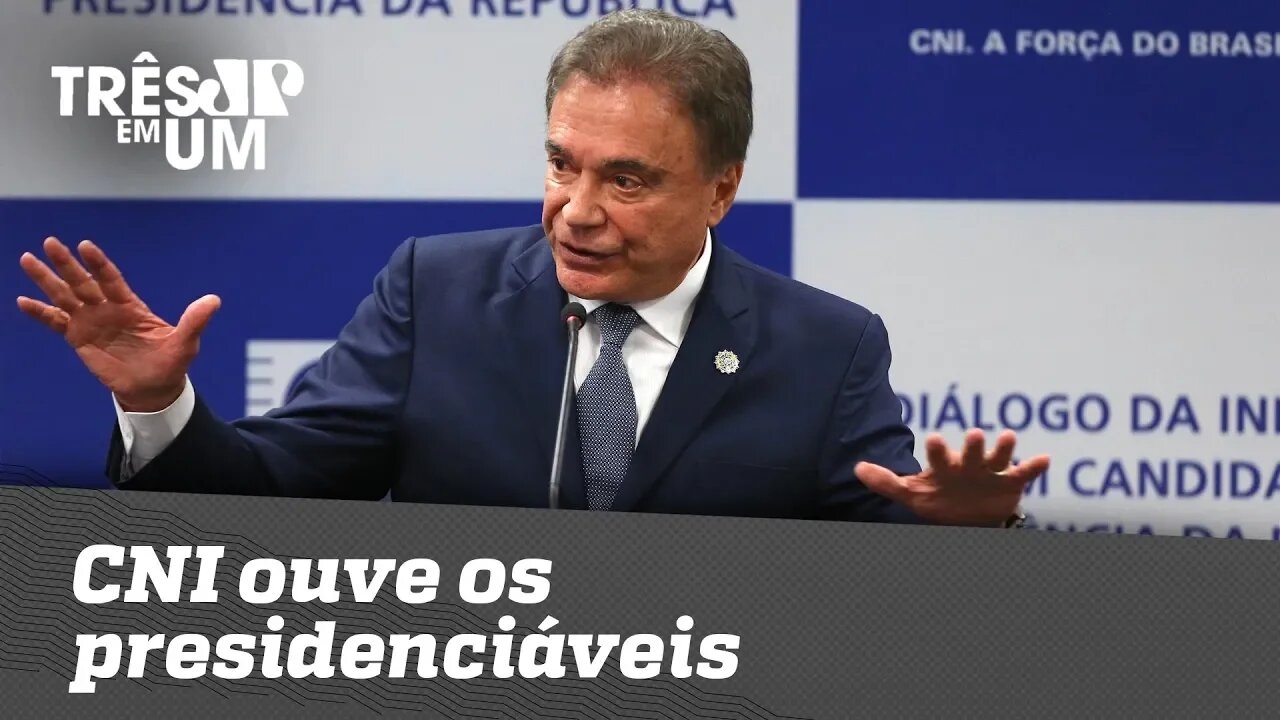 CNI ouve os presidenciáveis