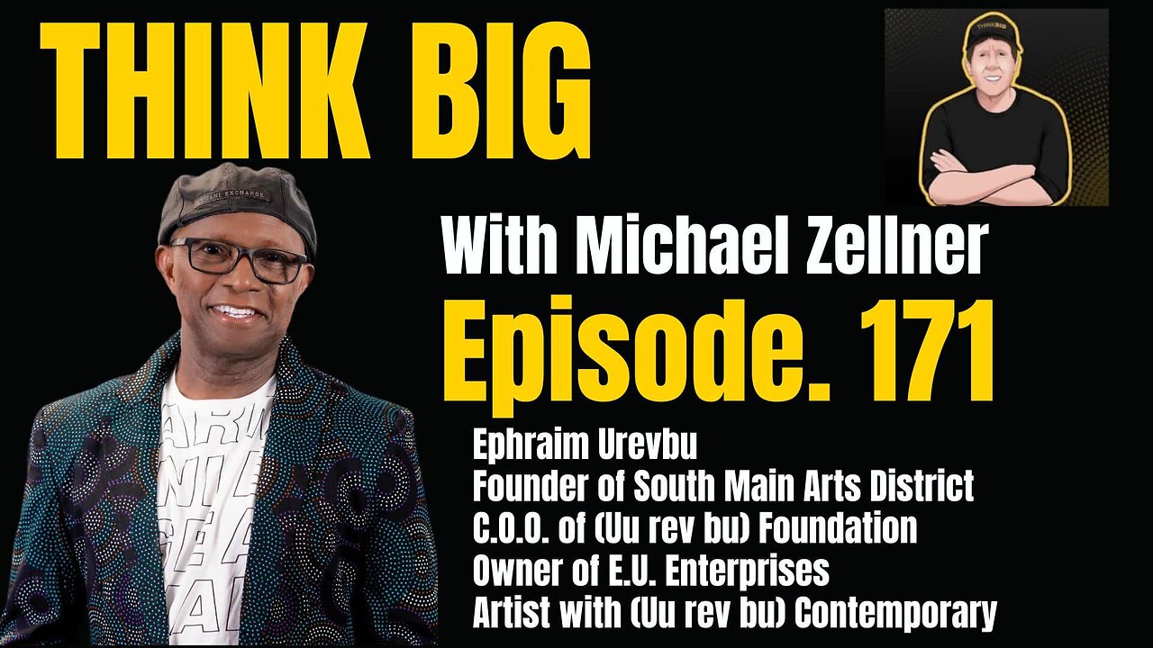 Ephraim Urevbu- Founder of “South Main Arts District” on 'Think Big With Michael Zellner'