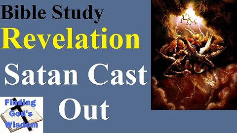 Bible Study: Revelation - Satan Cast Out