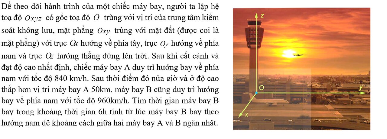 Toán 12: Để theo dõi hành trình của một chiếc máy bay, người ta lập hệ tọa độ Oxyz có gốc tọa độ O