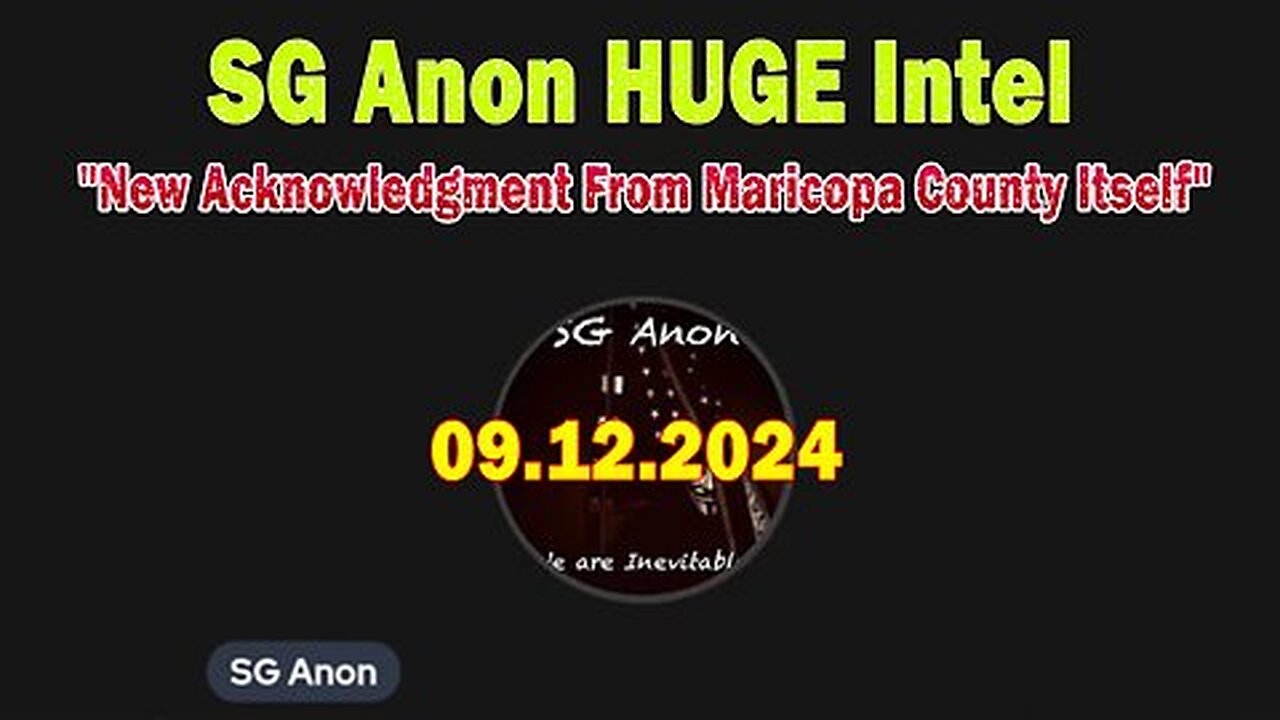 SG Anon HUGE Intel Sep 12- 'New Acknowledgment From Maricopa County Itself'