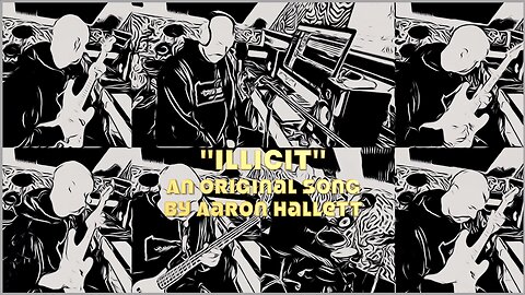 "Illicit" an Original Song by Aaron Hallett