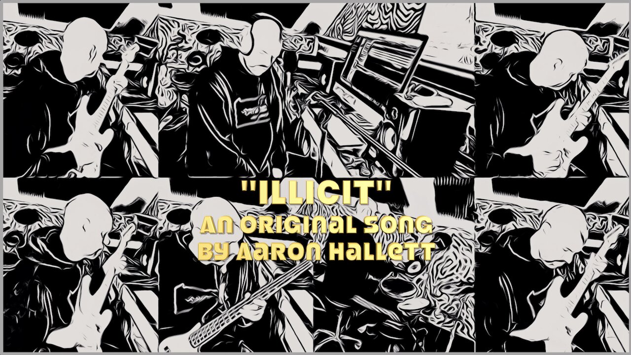 "Illicit" an Original Song by Aaron Hallett