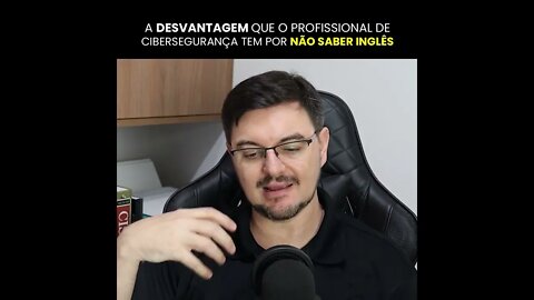 A DESVANTAGEM QUE O PROFISSIONAL DE CIBERSEGURANÇA TEM POR NÃO SABER INGLÊS | #shorts