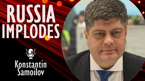 Konstantin Samoilov - Mutiny, Insurgency, Arrests and Economic Pressures - Is Russia Imploding?