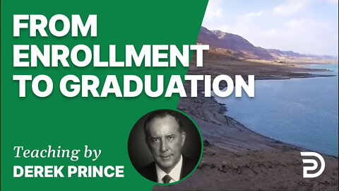 From Enrollment to Graduation 05/1 - A Word from the Word - Derek Prince