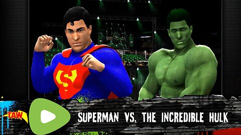 TAW - Superman vs The Incredible Hulk - 11/26/24 WWE 2K14