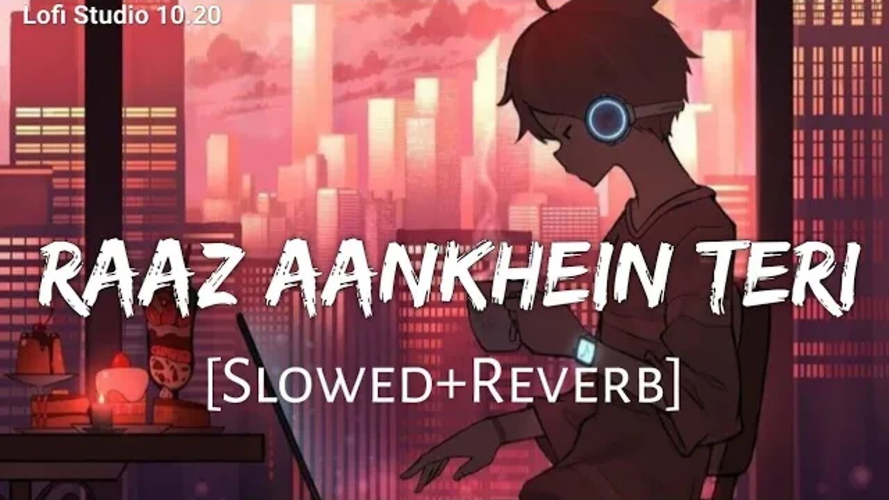 Raaz Aankhein Teri lofi (slowed+ Reverb) | imran hasmi song | chill | raaz reboot| lofi Studio10.20