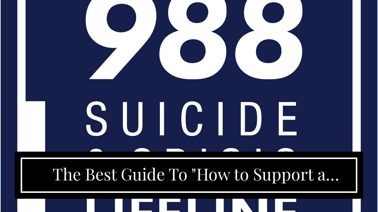 The Best Guide To "How to Support a Loved One Struggling with Their Mental Health"